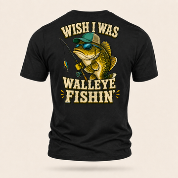 Wish I was  Walleye Fishin T-shirts Hoodies Long Sleeves