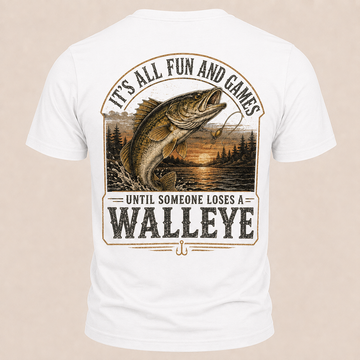 Fun and Games Until Someone Loses A Walleye Fishing Funny T-Shirt - vintage American style